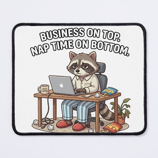Item preview, Work From Home Raccoon - Business on Top, Nap Time on Bottom designed and sold by TheLazyVibe.