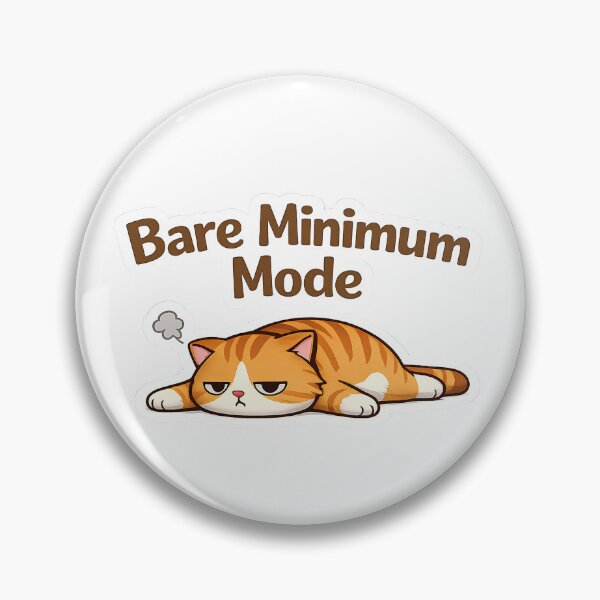 Item preview, Bare Minimum Mode Funny Lazy Meme designed and sold by TheLazyVibe.