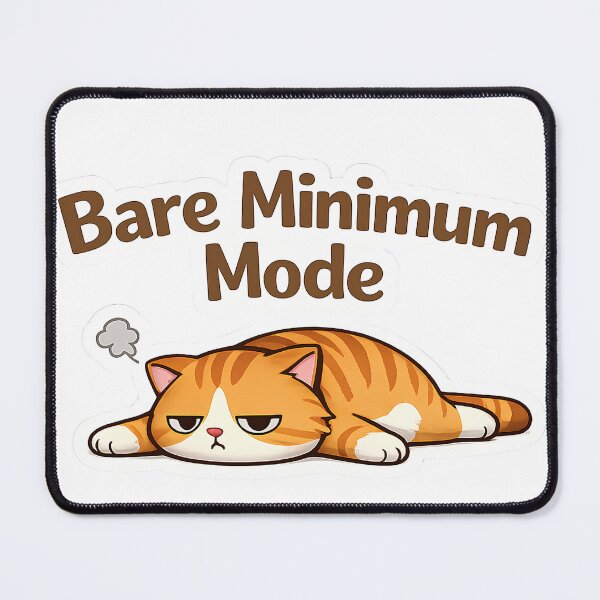 Item preview, Bare Minimum Mode Funny Lazy Meme designed and sold by TheLazyVibe.