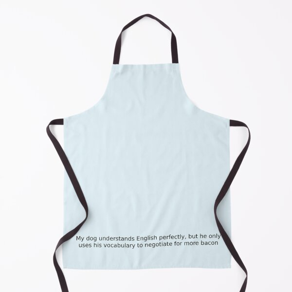 Item preview, My dog understands English perfectly, but he only uses his vocabulary to negotiate for more bacon designed and sold by English Learning.