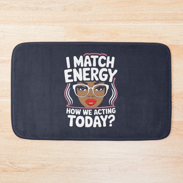 Item preview, I Match Energy How We Acting Today Sarcasm Funny Vibes designed and sold by MdEchoSTS.