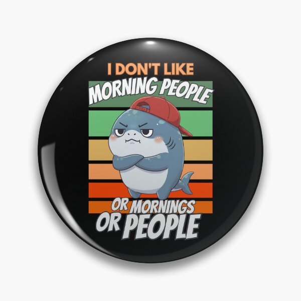 Aperçu de l'œuvre Je n'aime pas les gens du matin, ni les matins, ni les requins. créée et vendue par Nature's Chibis.