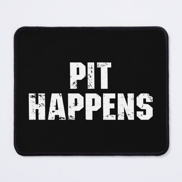 Item preview, Pit happens designed and sold by adiamawarney.