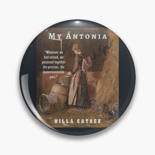 Item preview, Willa Sibert Cather quote:  Whatever we had missed, we possessed together the precious, the incommunicable past. designed and sold by artbleed.