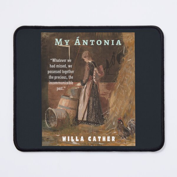 Item preview, Willa Sibert Cather quote:  Whatever we had missed, we possessed together the precious, the incommunicable past. designed and sold by artbleed.