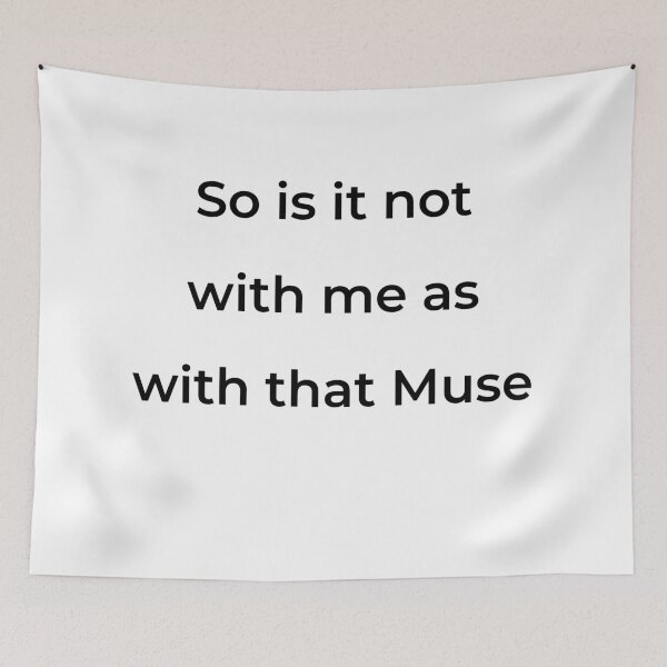 Item preview, "So is it not with me as with that Muse" - print black designed and sold by ariksworld.