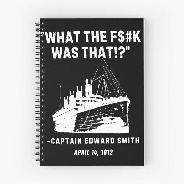 Item preview, What The Fuckk Was That, Captain Edward Smith April 14, 1912 designed and sold by MutzelArts.