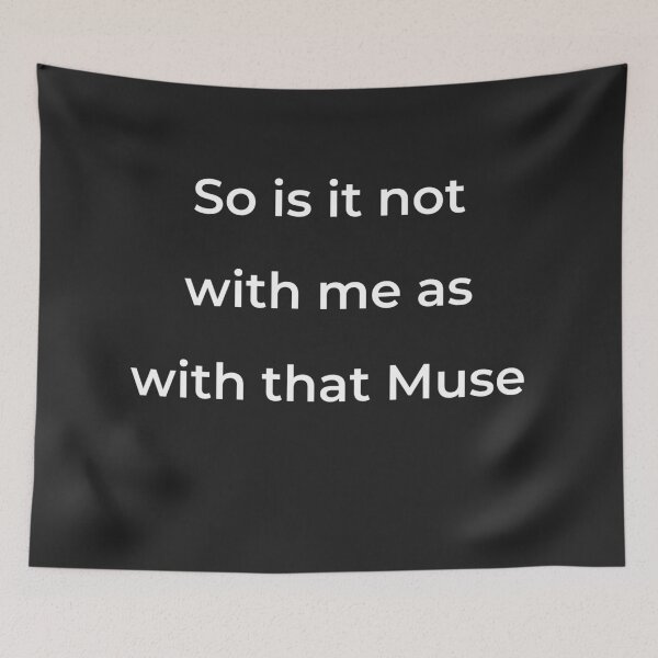 Item preview, "So is it not with me as with that Muse" - print white designed and sold by ariksworld.