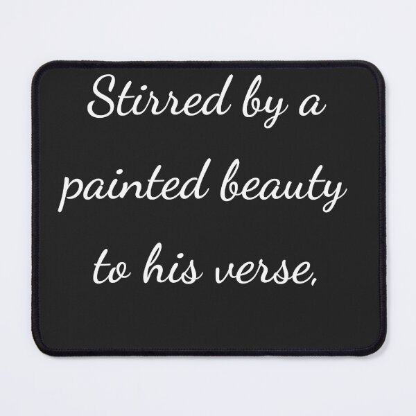 Item preview, "Stirred by a painted beauty to his verse," - handwriting white designed and sold by ariksworld.