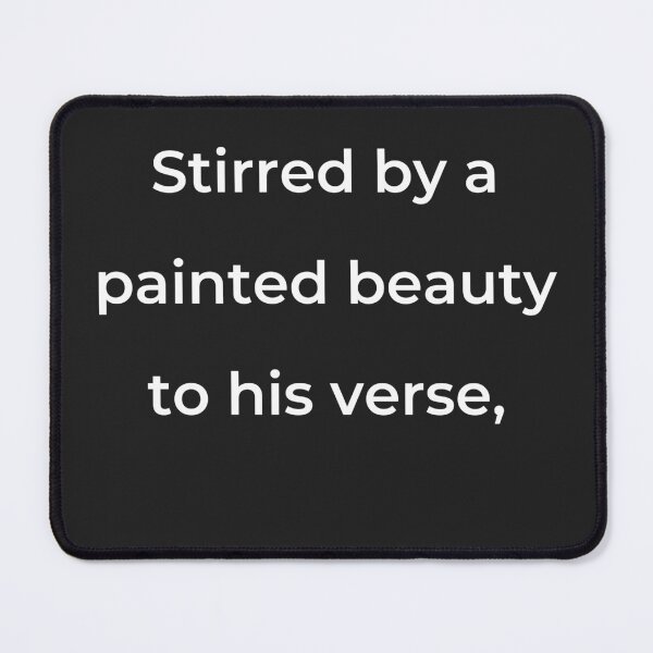 Item preview, "Stirred by a painted beauty to his verse," - print white designed and sold by ariksworld.