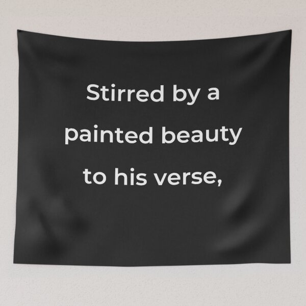 Item preview, "Stirred by a painted beauty to his verse," - print white designed and sold by ariksworld.