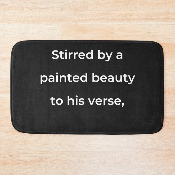 Item preview, "Stirred by a painted beauty to his verse," - print white designed and sold by ariksworld.