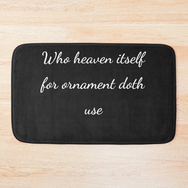 Item preview, "Who heaven itself for ornament doth use" - handwriting white designed and sold by ariksworld.
