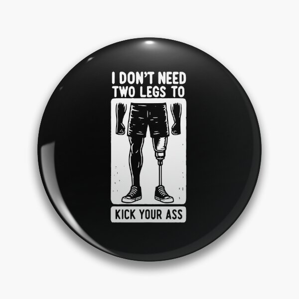 Item preview, I Don't Need Two Legs To Kick Your Ass designed and sold by MutzelArts.