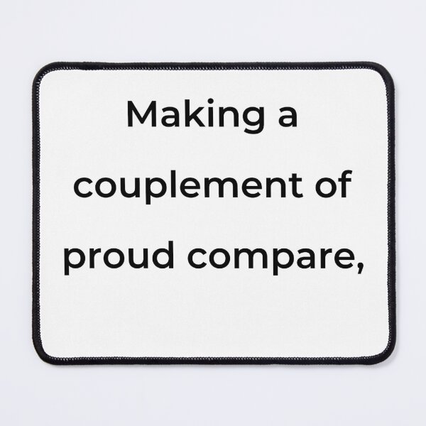Item preview, "Making a couplement of proud compare," - print black designed and sold by ariksworld.
