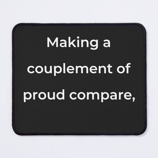Item preview, "Making a couplement of proud compare," - print white designed and sold by ariksworld.