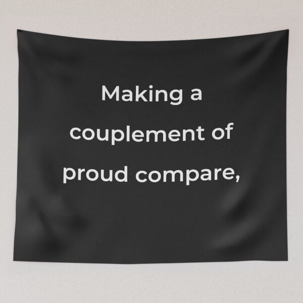 Item preview, "Making a couplement of proud compare," - print white designed and sold by ariksworld.