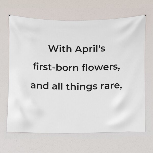 Item preview, "With April's first-born flowers, and all things rare," - print black designed and sold by ariksworld.