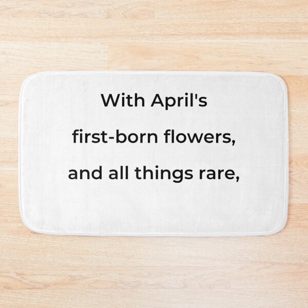 Item preview, "With April's first-born flowers, and all things rare," - print black designed and sold by ariksworld.