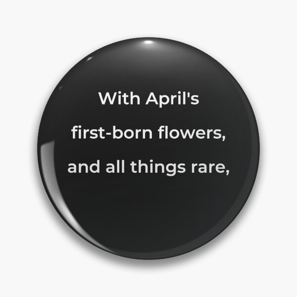 Item preview, "With April's first-born flowers, and all things rare," - print white designed and sold by ariksworld.