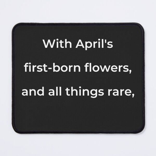 Item preview, "With April's first-born flowers, and all things rare," - print white designed and sold by ariksworld.