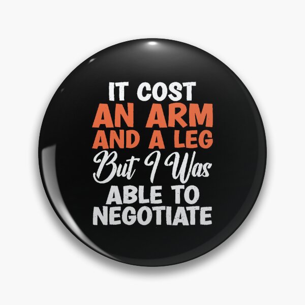 Item preview, It Cost An Arm And A Leg But I Was Able To Negotiate designed and sold by MutzelArts.