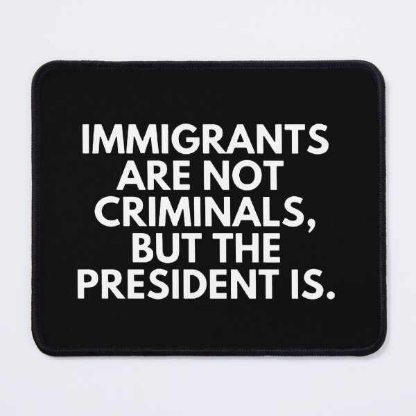Item preview, Immigrants Are Not Criminals, But The President Is designed and sold by MutzelArts.