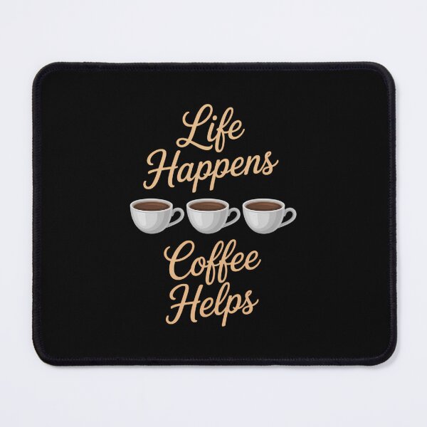 Item preview, Life Happens Coffee Helps Caffeine Coffee Lover designed and sold by Moon-Ape.