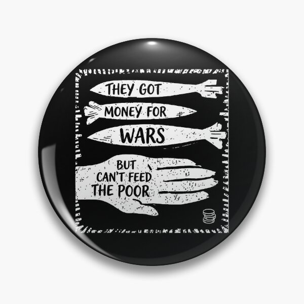 Item preview, They Got Money for Wars But Can’t Feed the Poor designed and sold by MutzelArts.