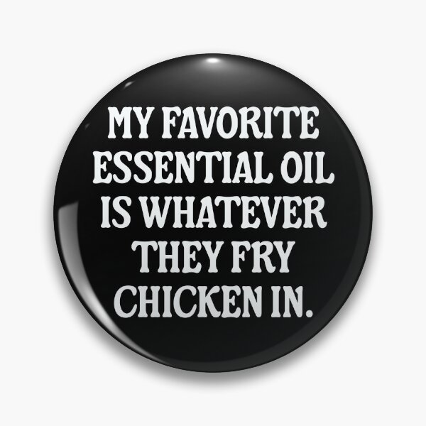 Item preview, My Favorite Essential Oil Is Whatever They Fry Chicken In designed and sold by fusedtees.