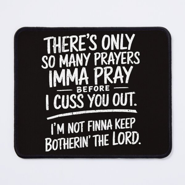 Item preview, There's Only So Many Prayers Imma Pray Before Funny Saying designed and sold by valery-kenz.