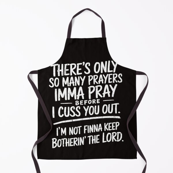 Item preview, There's Only So Many Prayers Imma Pray Before Funny Saying designed and sold by valery-kenz.