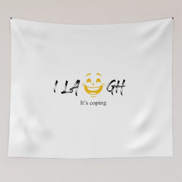 Item preview, I Laugh. It’s Coping. designed and sold by Shadryx.