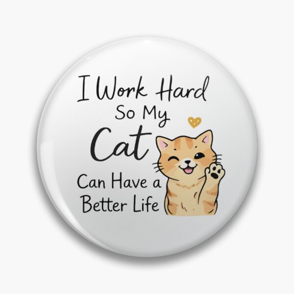 Item preview, I Work Hard So My Cat Can Have A Better Life designed and sold by  twoSevenfour Gifts.