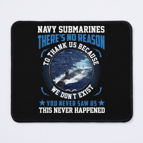 Item preview, Navy Submarines There's No Reason to Thank Us designed and sold by alber-garnell.