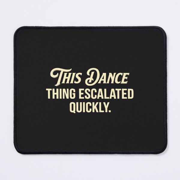 Item preview, This Dance Thing Escalated Quickly Funny Retro Dance Party Humor designed and sold by kiralynstration.
