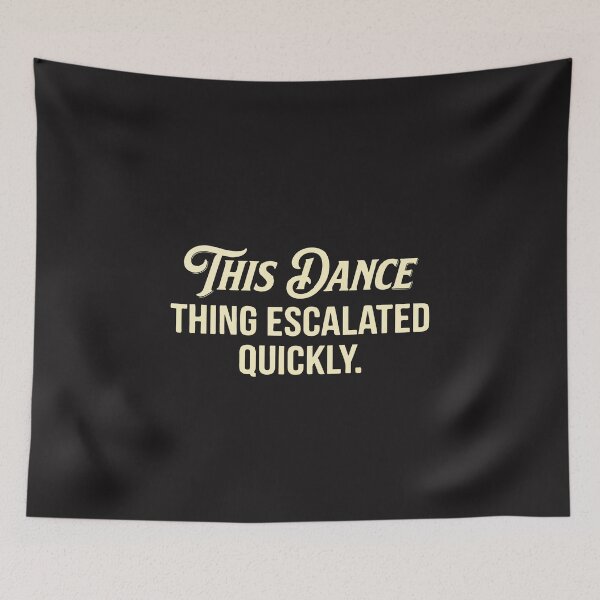 Item preview, This Dance Thing Escalated Quickly Funny Retro Dance Party Humor designed and sold by kiralynstration.