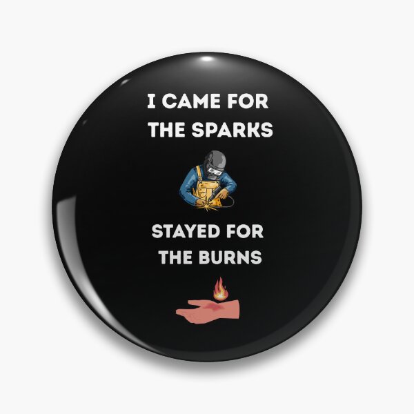 Item preview, I Came for the Sparks Stayed for the Burns – Funny Welding Quote Design designed and sold by ZubekStudio.