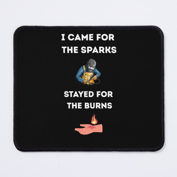 Item preview, I Came for the Sparks Stayed for the Burns – Funny Welding Quote Design designed and sold by ZubekStudio.