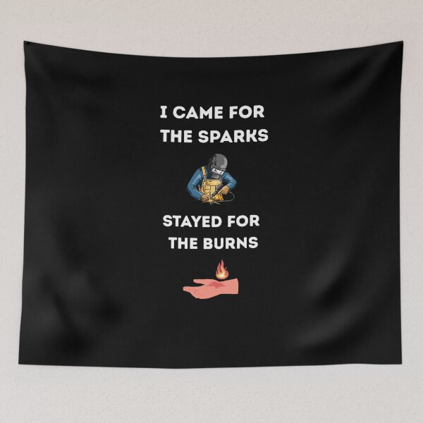 Item preview, I Came for the Sparks Stayed for the Burns – Funny Welding Quote Design designed and sold by Jacob Zubek.