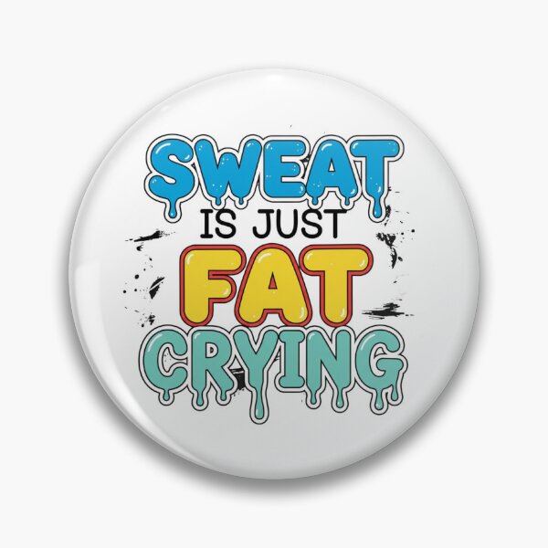 Item preview, Sweat is Just Fat Crying designed and sold by MaciejErdon.