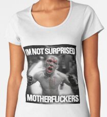 Nate Diaz - Not Surprised Motherfuckers Women's Premium T-Shirt