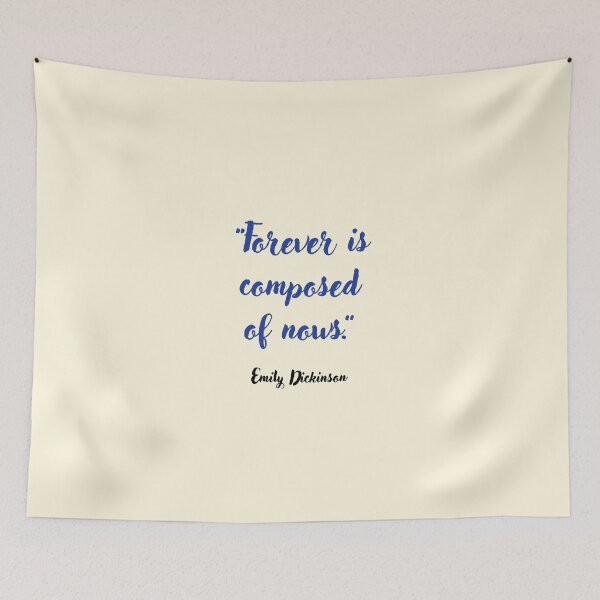 Item preview, Forever is composed of nows. Emily Dickinson Quotation designed and sold by CharlottePlaceArt.