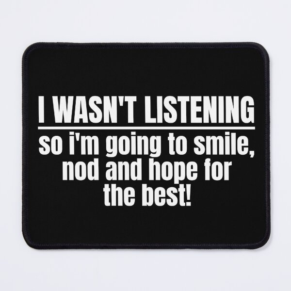 Item preview, I Wasn't Listening Funny Sarcastic Adult Humor designed and sold by Dondonmart.