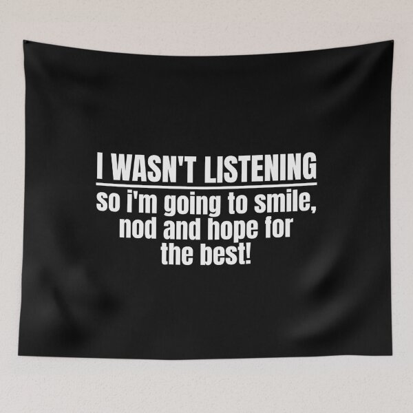 Item preview, I Wasn't Listening Funny Sarcastic Adult Humor designed and sold by Dondonmart.