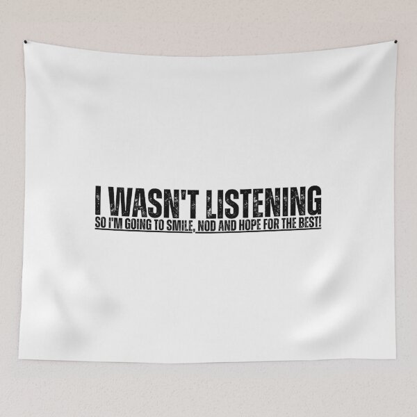 Item preview, I Wasn't Listening Funny Sarcastic Adult Humor designed and sold by Dondonmart.