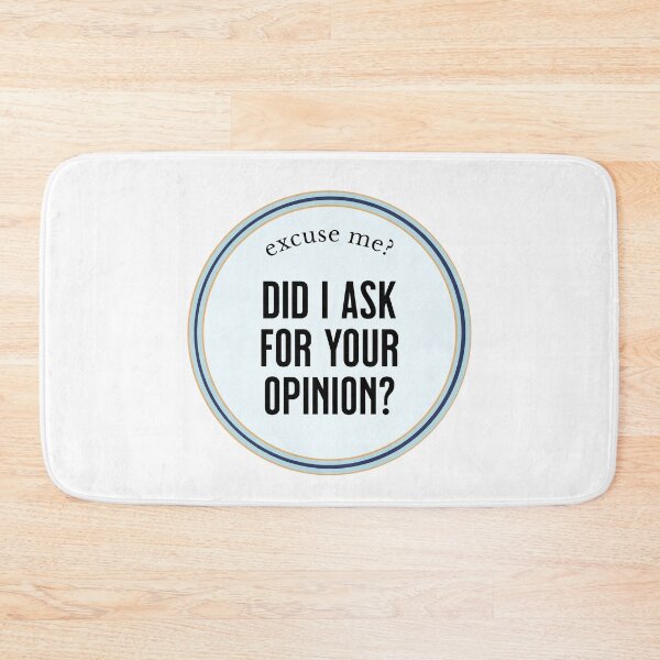 Item preview, Did I ask for your opinion designed and sold by Glen McDonald.