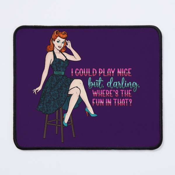 Item preview, I Could Play Nice But Darling Where’s The Fun In That Retro Pinup Sassy Quote Design designed and sold by therealkbyers.