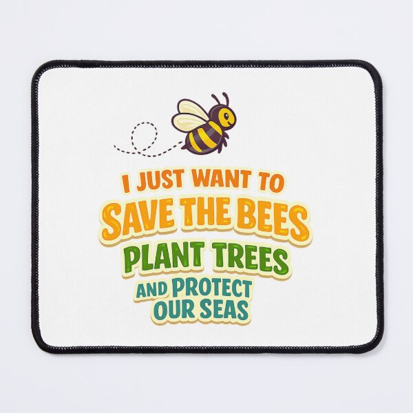 Item preview, I Just Want To Save The Bees Plant Trees And Protect Our Seas designed and sold by LuveraxArt.