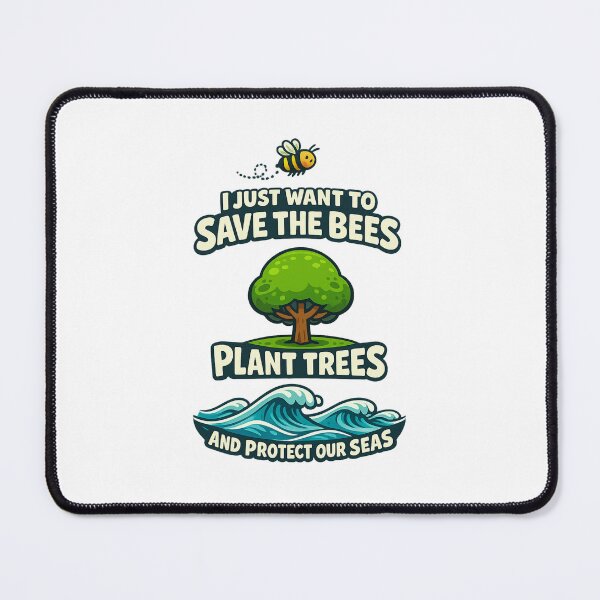 Item preview, I Just Want To Save The Bees Plant Trees And Protect Our Seas designed and sold by LuveraxArt.